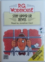 Stiff Upper Lip, Jeeves written by P.G. Wodehouse performed by Jonathan Cecil on Cassette (Unabridged)